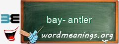 WordMeaning blackboard for bay-antler